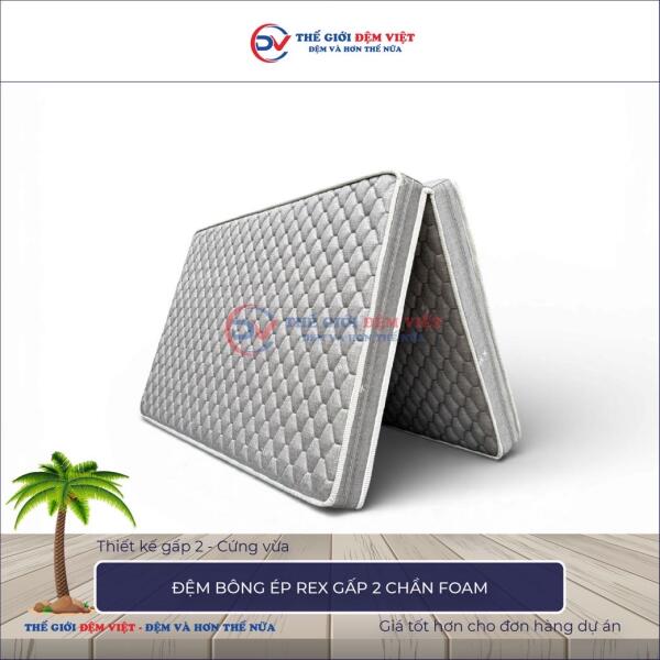 Đệm bông ép Rex gấp 2 vỏ chần foam 6